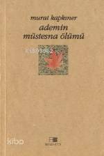  Ademin Müstesna Ölümü | Murat Kapkıner | Beyan Yayınları | 9789754732078 | 