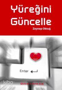  Yüreğini Güncelle | Zeynep Oktuğ | Sistem Yayıncılık | 9789753225007 | 