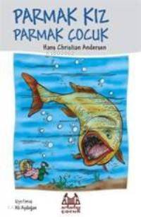  Parmak Kız Parmak Çocuk | Hans Christian Andersen | Ali Aydoğan | Arkadaş Yayınevi | 9789755095738 | 