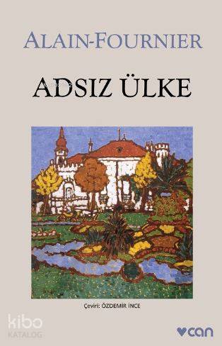  Adsız Ülke (Koca Meaulnes) | Alain Fournier | Özdemir İnce | Can Yayınları | 9789750700538 | 
