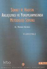  Sünnet ve Hadisin Anlaşılmasında Metodoloji Sorunu | Mehmet Görmez | Türkiye Diyanet Vakfı Yayınları | 9789753892599 | 