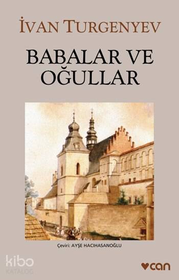  Babalar ve Oğullar | İvan Sergeyeviç Turgenyev | Ayşe Hacıhasanoğlu | Can Yayınları | 9789750711985 | 