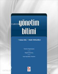  Yönetim Bilimi | Yönetim Bilimi | Hakan Koç | Melih Topaloğlu | Hakan KoçMelih Topaloğlu | Seçkin Yayıncılık | 9789750213434 