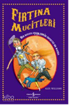  Fırtına Mucitleri | Fırtına Mucitleri | Alex Williams | Özlem Dağ | Türkiye İş Bankası Kültür Yayınları | 9786053600695 