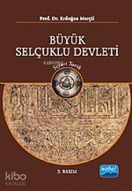  Büyük Selçuklu Devleti Siyasi Tarih | Erdoğan Merçil | Nobel Akademik Yayıncılık | 9786055426149 | 