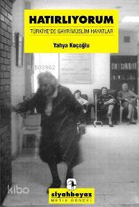  Hatırlıyorum Türkiyede Gayrimüslim Hayatlar | Yahya Koçoğlu | VEHBİ ERSAN | Metis Yayıncılık | 9789753424035 | 