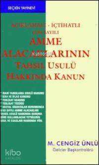  Amme Alacaklarının Tahsil Usulü Hakkında Kanun | Cengiz Ünlü | Seçkin Yayıncılık | 9789753470513 | 