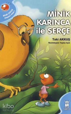  Minik Karınca ile Serçe | Taki Akkuş | Resimleyen Taylan Ayık | Sarissa Yayınları | 9789944188234 | 