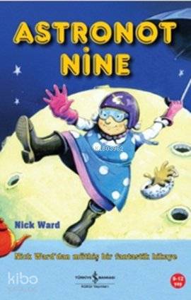  Astronot Nine | Astronot Nine | Nick Ward | Fügen Yavuz | Türkiye İş Bankası Kültür Yayınları | 9786053602958 