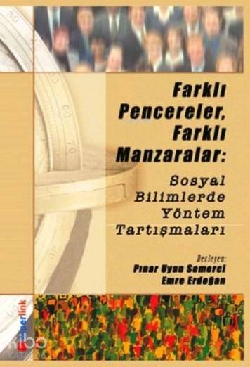  Farklı Pencereler Farklı Manzaralar Sosyal Bilimlerde Yöntem Tartışmaları | Pınar Uyan Semerci | Emre Erdoğan | Pınar Uyan SemerciEmre Erdoğan | Hiperlink Yayınları | 9789944157575 | 