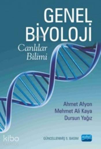 Genel Biyoloji | Ahmet AfyonMehmet Ali KayaDursun Yağız | Ahmet Afyon | Mehmet Ali Kaya | Dursun Yağız | Nobel Akademik Yayıncılık | 9786051331027 | 