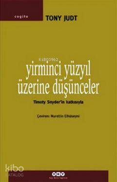  Yirminci Yüzyıl Üzerine Düşünceler | Yirminci Yüzyıl Üzerine Düşünceler | Tony Judt | Nurettin Elhüseyni | Yapı Kredi Yayınları ( YKY ) | 9789750825507 