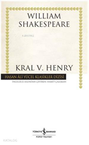  Kral V Henry (Ciltli) | Kral V Henry (Ciltli) | William Shakespeare | Hamit Çalışkan | Türkiye İş Bankası Kültür Yayınları | 9786053608806 
