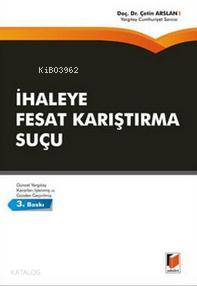  İhaleye Fesat Karıştırma Suçu | Çetin Arslan | Adalet Yayınevi | 9786055336806 | 