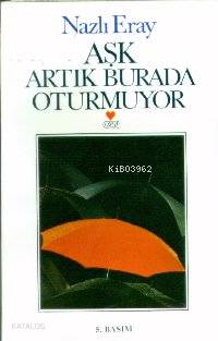  Aşk Artık Burada Oturmuyor | Nazlı Eray | Can Yayınları | 9789755100531 | 