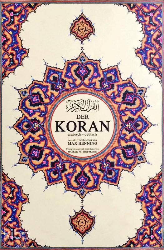  Der Koran Kurânı Kerîm ve Almanca Meali (süper mega boy şamua kâğıt ciltli) | Der Koran Kurânı Kerîm ve Almanca Meali (süper mega boy şamua kâğıt ciltli) | Murad Wilfried Hofmann | Max Henning | Murad Wilfried Hofmann | Çağrı Yayınları | 9789754542752 