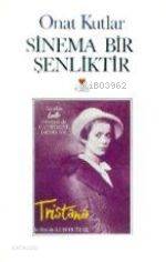  Sinema Bir Şenliktir | Onat Kutlar | Can Yayınları | 9789755102955 | 