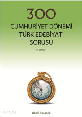 300 Cumhuriyet Dönemi Türk Edebiyatı Sorusu