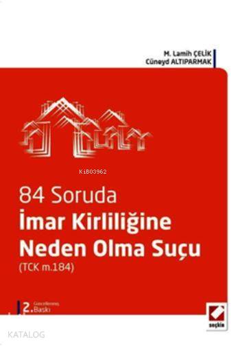  İmar Kirliliğine Neden Olma Suçu | İmar Kirliliğine Neden Olma Suçu | M Lamih Çelik | Cüneyd Altıparmak | M Lamih ÇelikCüneyd Altıparmak | Seçkin Yayıncılık | 9789750233791 