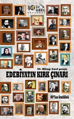  Edebiyatın Kırk Çinarı | Kolektif | 40lar Kulübü Yayınevi | 9786059889537 | 