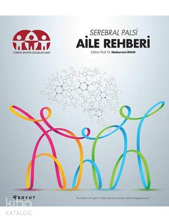 Serebral Palsi Aile Rehberi | Kolektif | Bülent ÖzükanMurat Öneş | İrem ÇalışalNurgül Aksoy | Muharrem İnan | Erdem Aksoy | Boyut Yayın Grubu | 9789752311725 | 