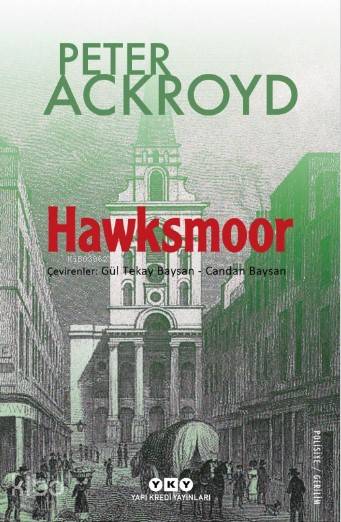  Hawksmoor | Hawksmoor | Peter Ackroyd | Gül Tekay Baysan Candan Baysan | Betül Kadıoğlu | Yapı Kredi Yayınları ( YKY ) | 9789750836725 