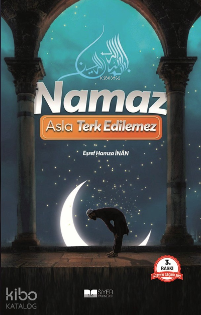  Namaz Asla Terkedilemez | Namaz Asla Terkedilemez | Eşref Hamza İnan | Muhammed Onur Özçelikçi | Şiar Yayınları | 9786059283519 