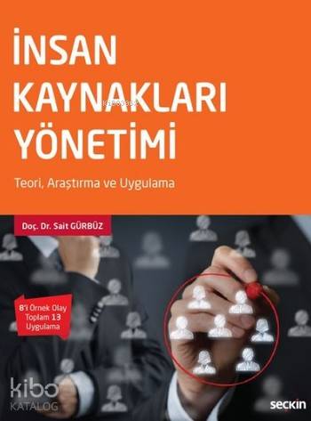  İnsan Kaynakları Yönetimi | İnsan Kaynakları Yönetimi | Sait Gürbüz | Seçkin Yayıncılık | 9789750241796 
