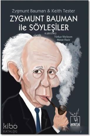  Zygmunt Bauman ile Söyleyişiler | Levent Ünsaldı | Ali İmren | Mesut Hazır | Eren Kırmızıaltın | Zygmunt BaumanKeith Tester | Heretik Yayıncılık | 9786059436175 | 