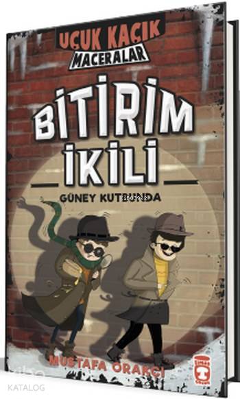  Bitirim İkili Güney Kutbunda Uçuk Kaçık Maceralar | Bitirim İkili Güney Kutbunda Uçuk Kaçık Maceralar | Mustafa Orakçı | Timaş Çocuk | 9786050825619 