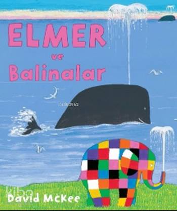  Elmer ve Balinalar | David Mckee | Melis Ünsal | Mikado Yayınları | 9786059620215 | 