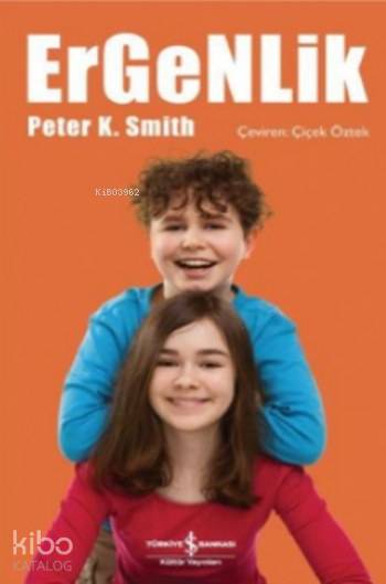  Ergenlik | Ergenlik | Peter K Smith | Türkiye İş Bankası Kültür Yayınları | 9786052951682 