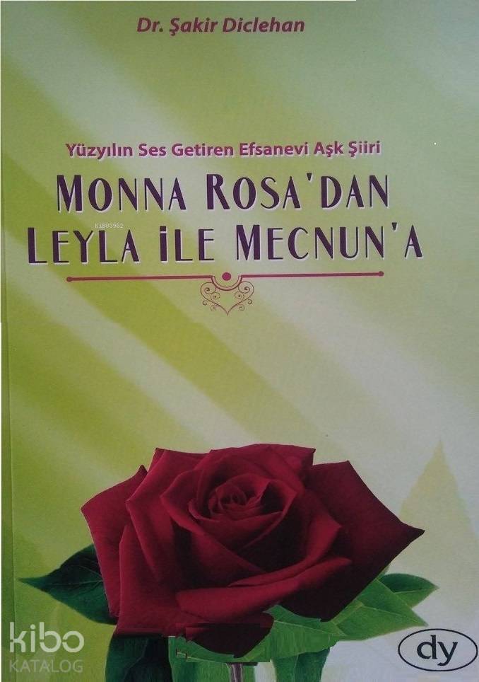  Yüzyılın Ses Getiren Efsanevi Aşk Şiiri Monna Rosadan Leyla İle Mecnuna | Şakir Diclehan | Dicle Yayınları | 9786058263307 | 