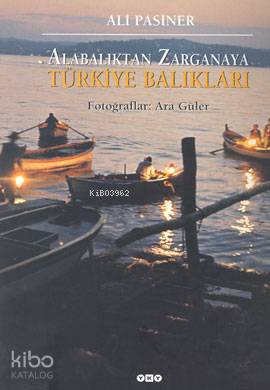  Alabalıktan Zarganaya Türkiye Balıkları (Ciltli) | Alabalıktan Zarganaya Türkiye Balıkları (Ciltli) | Ali Pasiner | Yapı Kredi Yayınları ( YKY ) | 9789750806409 