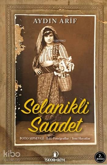  Selanikli Saadet | Selanikli Saadet | Aydın Arif | İskenderiye Kitap | 9786059900621 
