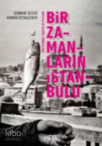  Bir Zamanların İstanbulu | Sennur SezerAdnan Özyalçıner | Kor Kitap | 9786052283080 | 