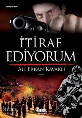  İtiraf Ediyorum | İtiraf Ediyorum | Ali Erkan Kavaklı | Nesil Yayınları | 9789757055617 