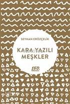  Kara Yazılı Meşkler | Seyhan Erözçelik | Burak Acar | 160 Kilometre Yayınevi | 9786052139042 | 