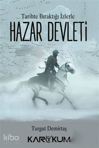  Tarihte Bıraktığı İzlerle Hazar Devleti | Tarihte Bıraktığı İzlerle Hazar Devleti | Hilal Arslan | Haydar Barış Aybakır | Turgut Demirtaş | Karakum Yayınevi | 9786052290125 