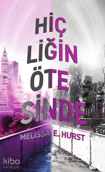  Hiçliğin Ötesinde | Gizem Sert | Aslıhan Kopuz | Yaprak Onur | Melissa E Hurst | Tuğçe Nida Gökırmak | Yabancı Yayınları | 9786052177242 | 