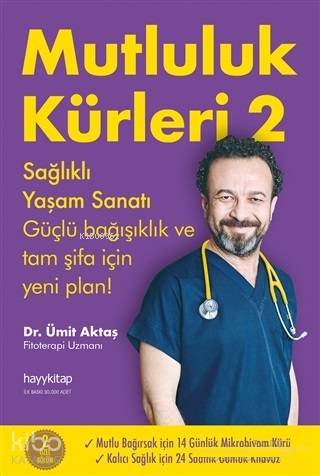  Mutluluk Kürleri 2 Sağlıklı Yaşam Sanatı Güçlü Bağışıklık ve Tam Şifa İçin Yeni Plan | Mutluluk Kürleri 2 Sağlıklı Yaşam Sanatı Güçlü Bağışıklık ve Tam Şifa İçin Yeni Plan | Ümit Aktaş | Hayy Kitap | 9786052214619 