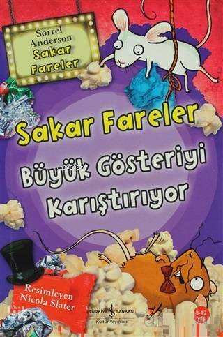  Büyük Gösteriyi Karıştırıyor Sakar Fareler | Büyük Gösteriyi Karıştırıyor Sakar Fareler | Sorrel Anderson | Ayşe Başcı | Türkiye İş Bankası Kültür Yayınları | 9786053606536 