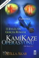  Kamikaze Operasyonu 11 Eylülün Gerçek Romanı | Atilla Akar | Timaş Yayınları | 9799752634014 | 