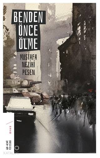  Benden Önce Ölme | Benden Önce Ölme | Aykut Ertuğrul | Mustafa Nezihi Pesen | Ketebe Yayınları | 9786057949813 