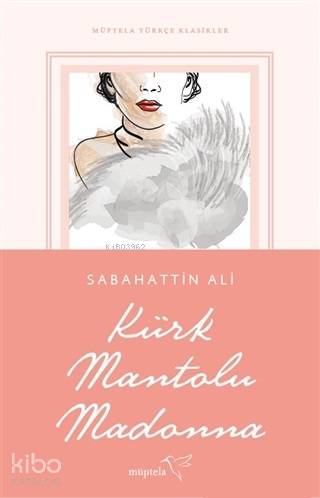  Kürk Mantolu Madonna | Sabahattin Ali | Özge Nur Küskün | Şükrü Karakoç | Özge Nur Küskün | Nur Ceren Karabiber | Müptela Yayınevi | 9786052006740 | 