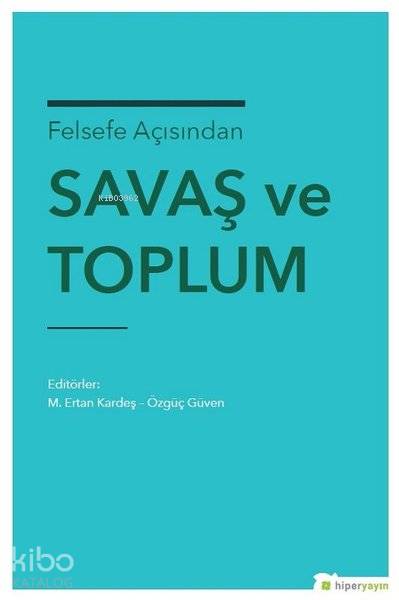  Felsefe Açısından Savaş ve Toplum | M Ertan Kardeş | Hiperlink Yayınları | 9786052811948 | 