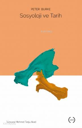  Sosyoloji ve Tarih | Peter Burke | Mehmet Tanju Akad | Islık Yayınları | 9786059018746 | 
