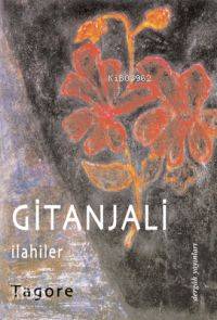 Gitanjali İlahiler | Gitanjali İlahiler | Rabindranath Tagore | Cengiz Durukan | Dergah Yayınları | 9789759950453 