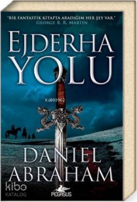  Ejderha Yolu (Hançer ve Sikke Serisi 1) | M İhsan Tatari | Daniel Abraham | Pegasus Yayıncılık | 9786052999585 | 