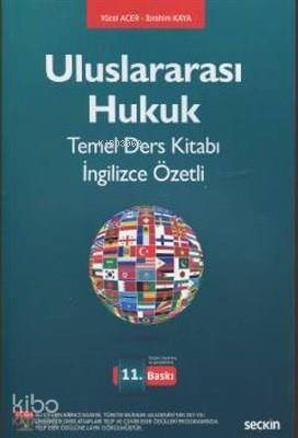  Uluslararası Hukuk Temel Ders Kitabı | Uluslararası Hukuk Temel Ders Kitabı | Yücel Acerİbrahim Kaya | Seçkin Yayıncılık | 9789750262869 